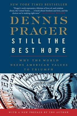 Still the Best Hope: Why the World Needs American Values to Triumph Paperback Broadside Books
