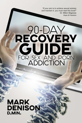 90-Day Recovery Guide for Sex and Porn Addiction by Denison, Mark