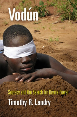 Vodún: Secrecy and the Search for Divine Power Paperback University of Pennsylvania Press