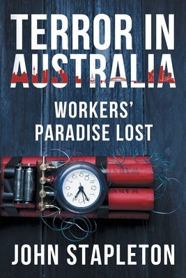 Terror in Australia: Workers' Paradise Lost Paperback Sense of Place Publishing