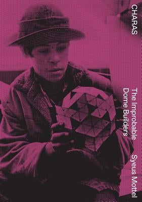 Charas: The Improbable Dome Builders Paperback Pioneer Works Press