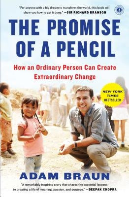 The Promise of a Pencil: How an Ordinary Person Can Create Extraordinary Change by Braun, Adam