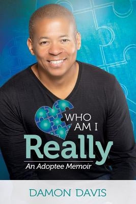 Who Am I Really: An Adoptee Memoir by Davis, Damon