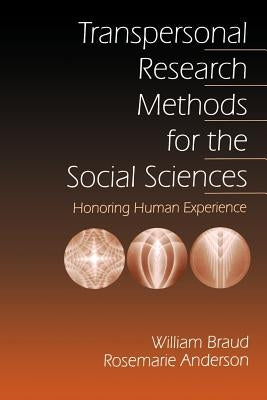 Transpersonal Research Methods for the Social Sciences: Honoring Human Experience Paperback Sage Publications, Inc
