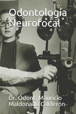 Odontología Neurofocal: Dr. Odont. Mauricio Maldonado Calderón by Calderón, Odont Mauricio Maldonado