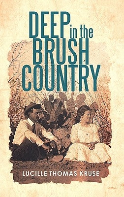 Deep in the Brush Country by Kruse, Lucille Thomas