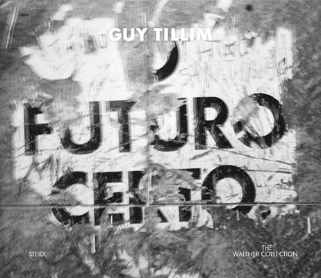 Guy Tillim: O Futuro Certo by Tillim, Guy