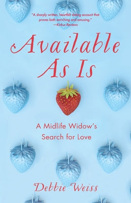 Available as Is: A Midlife Widow's Search for Love by Weiss, Debbie