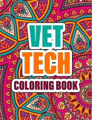 Vet Tech Coloring Book: A cute Inspirational Adult Coloring Book Featuring Funny, Humorous & unique Designs for Veterinary Technicians - Stres by Press, Brownish