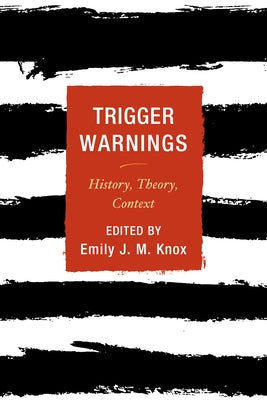 Trigger Warnings: History, Theory, Context Paperback Rowman & Littlefield Publishers