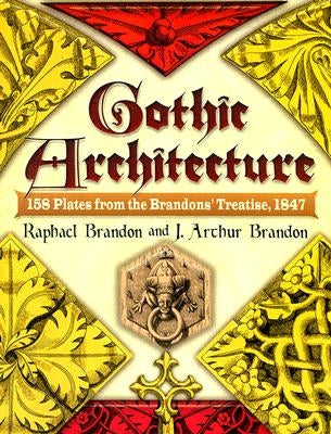 Gothic Architecture: 158 Plates from the Brandons' Treatise, 1847 Paperback Dover Publications