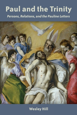 Paul and the Trinity: Persons, Relations, and the Pauline Letters Paperback William B. Eerdmans Publishing Company