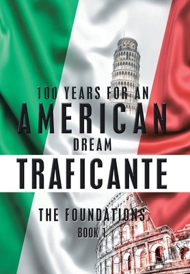100 Years for an American Dream: The Foundations by Traficante, Salvatore Gerardo