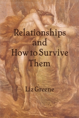 Relationships and How to Survive Them by Greene, Liz