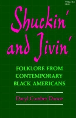 Shuckin and Jivin: Folklore from Contemporary Black Americans by Dance, Daryl Cumber