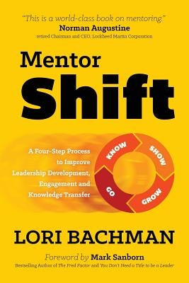 Mentorshift: A Four-Step Process to Improve Leadership Development, Engagement and Knowledge Transfer Paperback Mentorworks Publishing