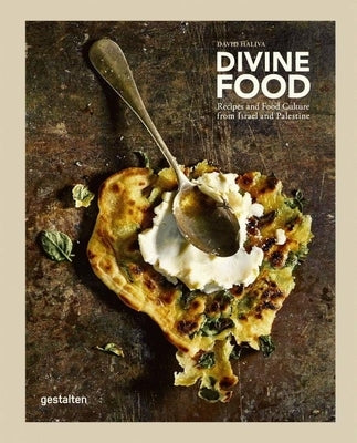 Divine Food: Israeli and Palestinian Food Culture and Recipes by Haliva, David