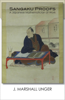 Sangaku Proofs: A Japanese Mathematician at Work Paperback Cornell East Asia Series