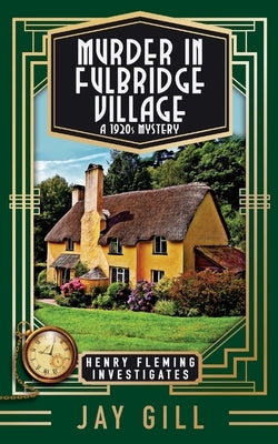 Murder in Fulbridge Village: A 1920s Mystery Paperback Jay Gill Books