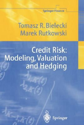 Credit Risk: Modeling, Valuation and Hedging by Bielecki, Tomasz R.