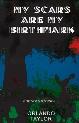 My Scars Are My Birthmark Paperback Orlando Taylor