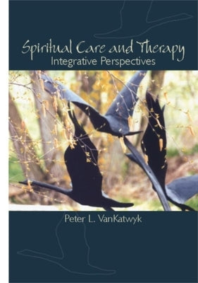 Spiritual Care and Therapy: Integrative Perspectives Paperback Wilfrid Laurier University Press