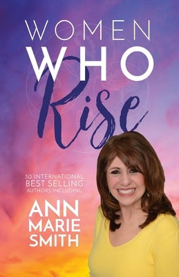 Women Who Rise- Ann Marie Smith by Smith, Ann Marie