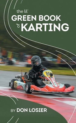 The Lil' Green Book of Karting by Losier, Don