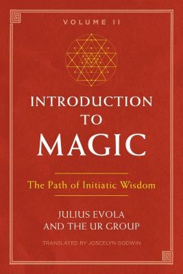Introduction to Magic, Volume II: The Path of Initiatic Wisdom by Evola, Julius