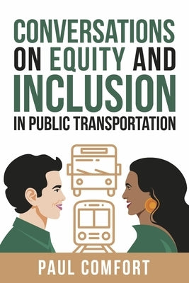 Conversations on Equity and Inclusion in Public Transportation by Comfort, Paul