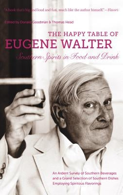 The Happy Table of Eugene Walter: Southern Spirits in Food and Drink Paperback University of North Carolina Press