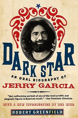 Dark Star: An Oral Biography of Jerry Garcia by Greenfield, Robert