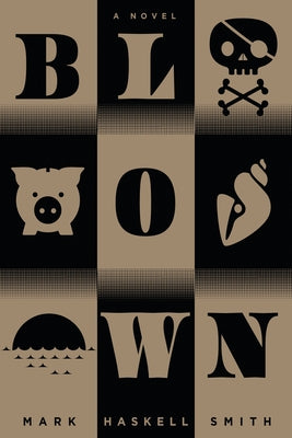 Blown by Smith, Mark Haskell