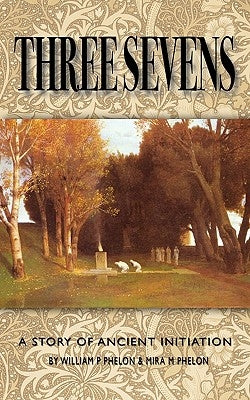 Three Sevens: A Story of Ancient Initiation Paperback Rebel Satori Press