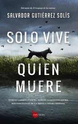 Solo Vive Quien Muere by Gutierrez Solis, Salvador