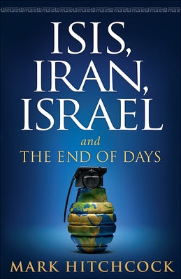 Isis, Iran, Israel: And the End of Days by Hitchcock, Mark