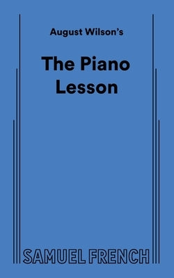 August Wilson's The Piano Lesson by Wilson, August