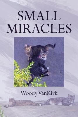 Small Miracles by Vankirk, Woody