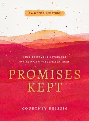 Promises Kept: 5 Old Testament Covenants and How Christ Fulfilled Them (6-Week Bible Study) Paperback Moody Publishers