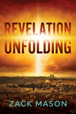Revelation Unfolding: Has the Antichrist Been Revealed? Paperback Dogwood Publishing
