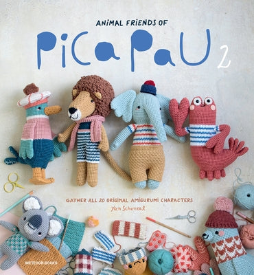 Animal Friends of Pica Pau 2: Gather All 20 Original Amigurumi Characters by Schenkel, Yan
