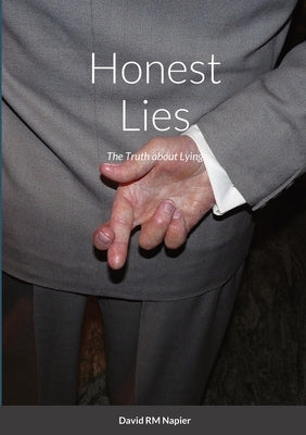 Honest Lies: The Truth about Lying by Napier, David