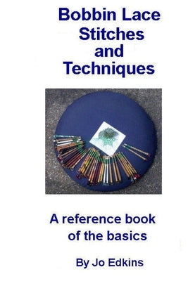 Bobbin Lace Stitches and Techniques - a reference book of the basics by Edkins, Jo