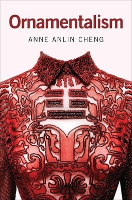 Ornamentalism by Cheng, Anne Anlin