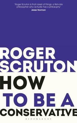 How to Be a Conservative by Scruton, Roger
