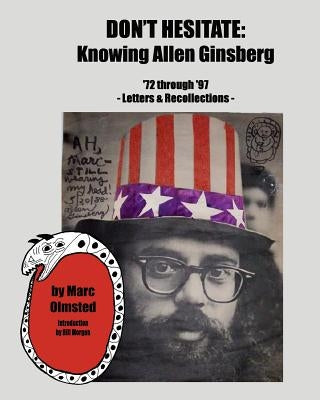 Don't Hesitate: Knowing Allen Ginsberg '72 Through '97 by Olmsted, Marc