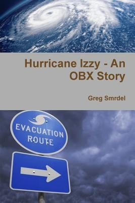 Hurricane Izzy - An OBX Story by Smrdel, Greg