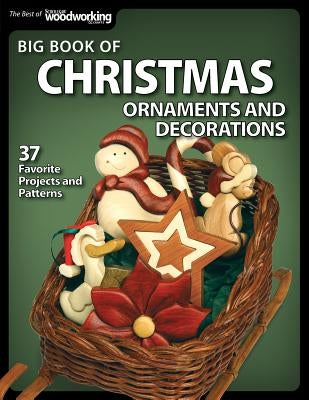 Big Book of Christmas Ornaments and Decorations: 37 Favorite Projects and Patterns by Ssw