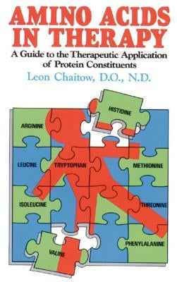 Amino Acids in Therapy: A Guide to the Therapeutic Application of Protein Constituents by Chaitow, Leon
