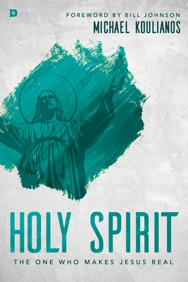 Holy Spirit: The One Who Makes Jesus Real Paperback Destiny Image Incorporated